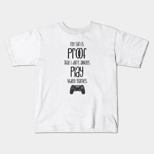 My son is proof that I don't always play videogames Kids T-Shirt